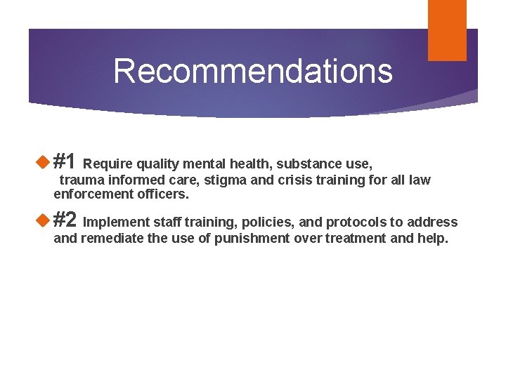 Recommendations #1 Require quality mental health, substance use, trauma informed care, stigma and crisis Recommendations #1 Require quality mental health, substance use, trauma informed care, stigma and crisis