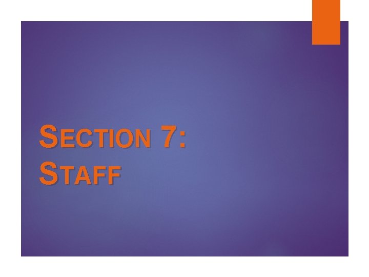 SECTION 7: STAFF SECTION 7: STAFF