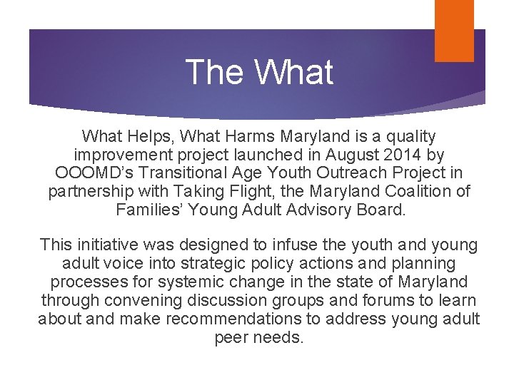 The What Helps, What Harms Maryland is a quality improvement project launched in August The What Helps, What Harms Maryland is a quality improvement project launched in August
