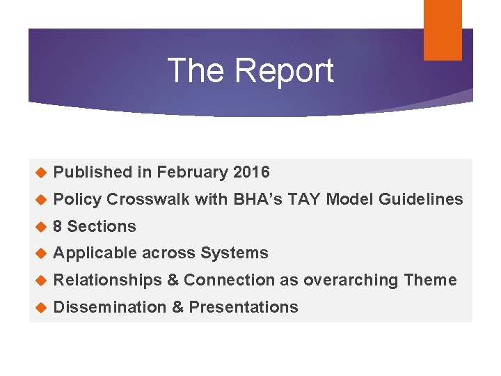 The Report Published in February 2016 Policy Crosswalk with BHA’s TAY Model Guidelines 8 The Report Published in February 2016 Policy Crosswalk with BHA’s TAY Model Guidelines 8