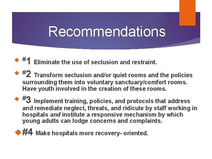 Recommendations #1 Eliminate the use of seclusion and restraint. #2 Transform seclusion and/or quiet Recommendations #1 Eliminate the use of seclusion and restraint. #2 Transform seclusion and/or quiet