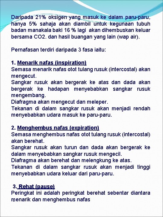 Daripada 21% oksigen yang masuk ke dalam paru-paru, hanya 5% sahaja akan diambil untuk