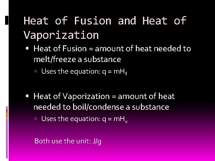 Heat of Fusion and Heat of Vaporization Heat of Fusion = amount of heat