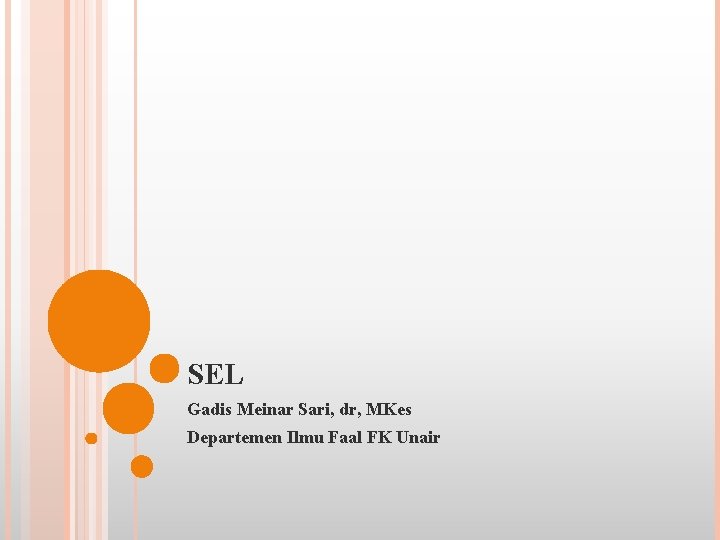 SEL Gadis Meinar Sari, dr, MKes Departemen Ilmu Faal FK Unair 