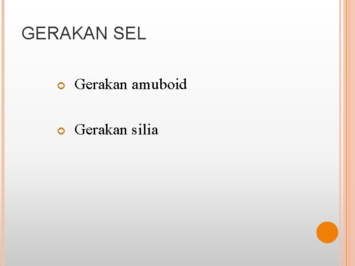 GERAKAN SEL Gerakan amuboid Gerakan silia 