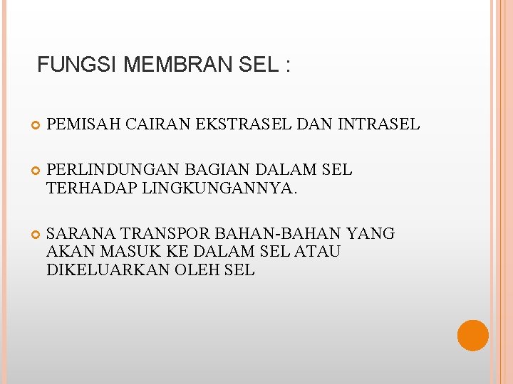 FUNGSI MEMBRAN SEL : PEMISAH CAIRAN EKSTRASEL DAN INTRASEL PERLINDUNGAN BAGIAN DALAM SEL TERHADAP
