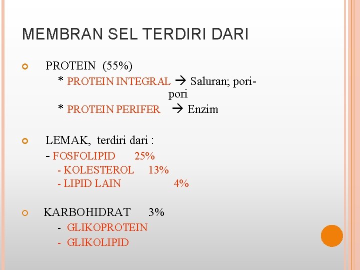 MEMBRAN SEL TERDIRI DARI PROTEIN (55%) * PROTEIN INTEGRAL Saluran; pori * PROTEIN PERIFER