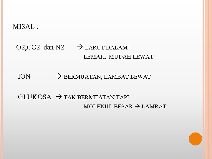 MISAL : O 2, CO 2 dan N 2 LARUT DALAM LEMAK, MUDAH LEWAT
