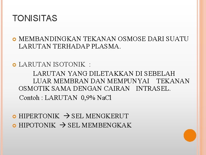 TONISITAS MEMBANDINGKAN TEKANAN OSMOSE DARI SUATU LARUTAN TERHADAP PLASMA. LARUTAN ISOTONIK : LARUTAN YANG