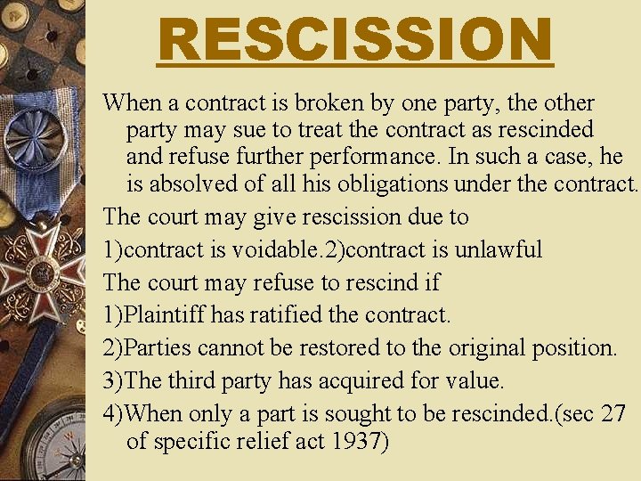 RESCISSION When a contract is broken by one party, the other party may sue