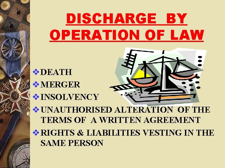 DISCHARGE BY OPERATION OF LAW v DEATH v MERGER v INSOLVENCY v UNAUTHORISED ALTERATION