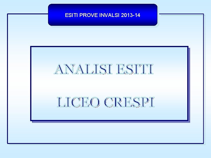 ESITI PROVE INVALSI 2013 -14 