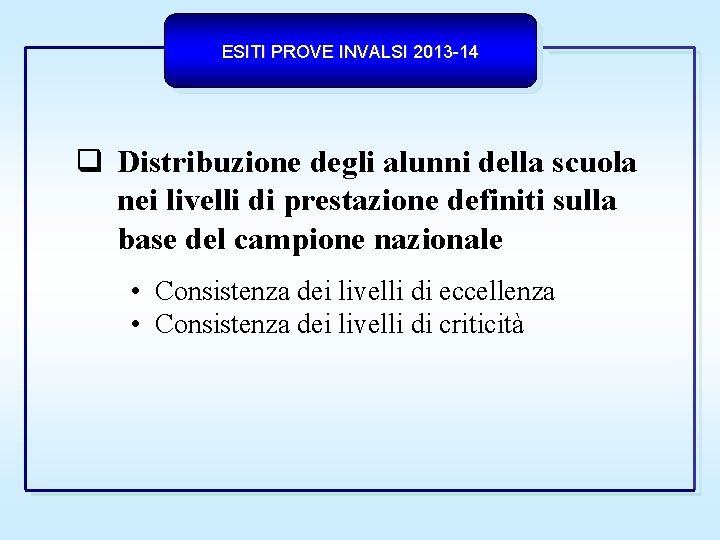 ESITI PROVE INVALSI 2013 -14 Distribuzione degli alunni della scuola nei livelli di prestazione