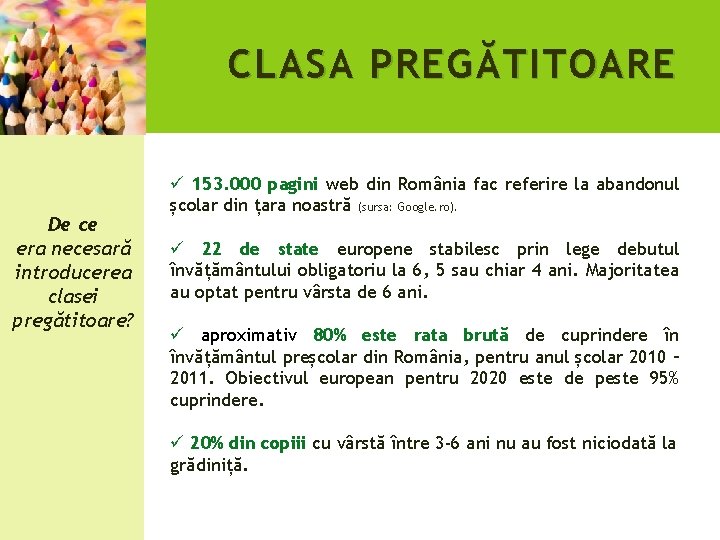 CLASA PREG Ă TITOARE De ce era necesară introducerea clasei pregătitoare? ü 153. 000