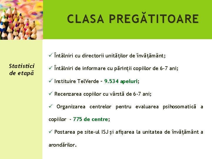 CLASA PREG Ă TITOARE ü Întâlniri cu directorii unităților de învățământ; Statistici de etapă