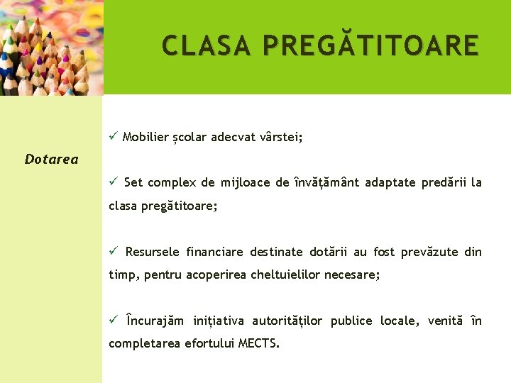 CLASA PREG Ă TITOARE ü Mobilier școlar adecvat vârstei; Dotarea ü Set complex de