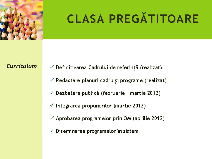 CLASA PREG Ă TITOARE Curriculum ü Definitivarea Cadrului de referință (realizat) ü Redactare planuri