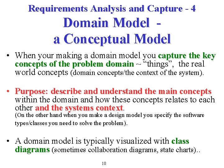 Requirements Analysis and Capture - 4 Domain Model a Conceptual Model • When your