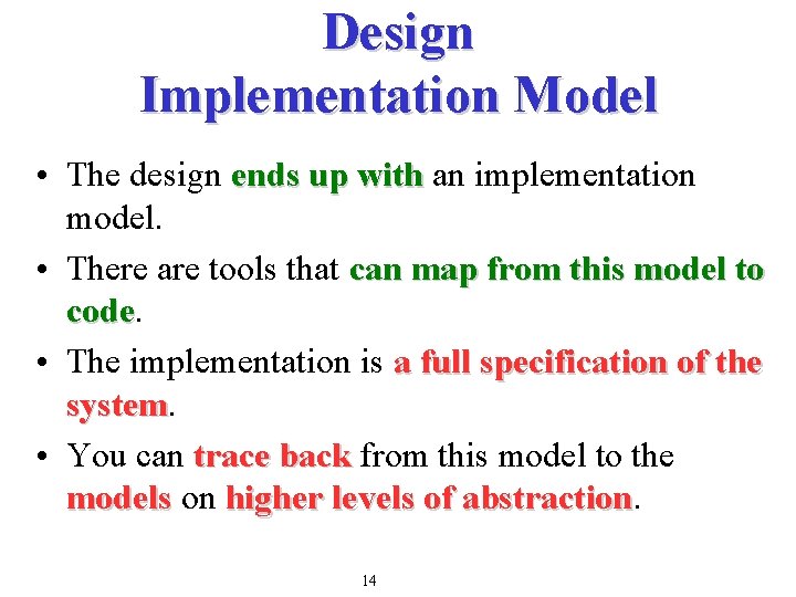 Design Implementation Model • The design ends up with an implementation model. • There