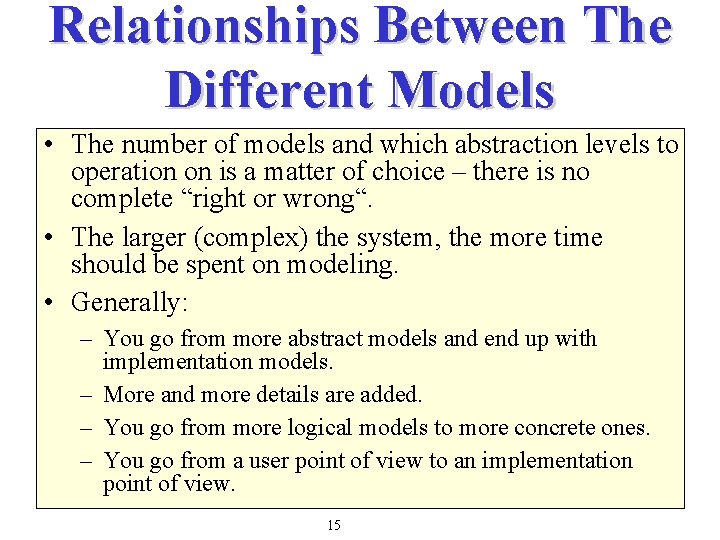 Relationships Between The Different Models • The number of models and which abstraction levels
