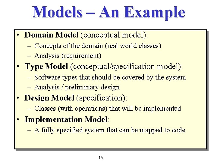 Models – An Example • Domain Model (conceptual model): – Concepts of the domain