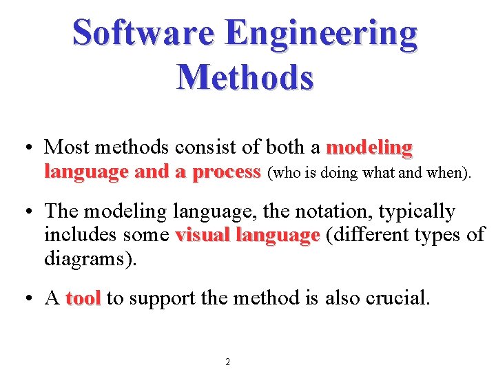Software Engineering Methods • Most methods consist of both a modeling language and a