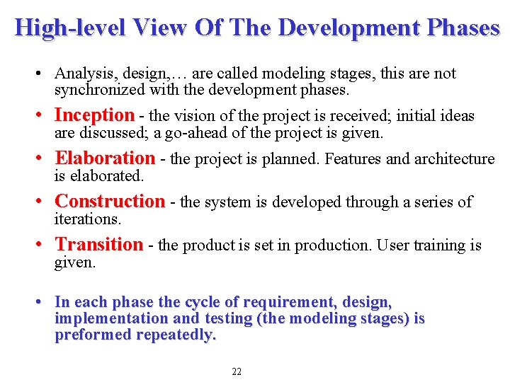 High-level View Of The Development Phases • Analysis, design, … are called modeling stages,