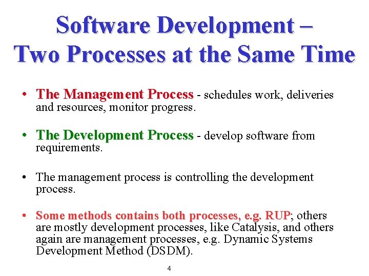 Software Development – Two Processes at the Same Time • The Management Process -