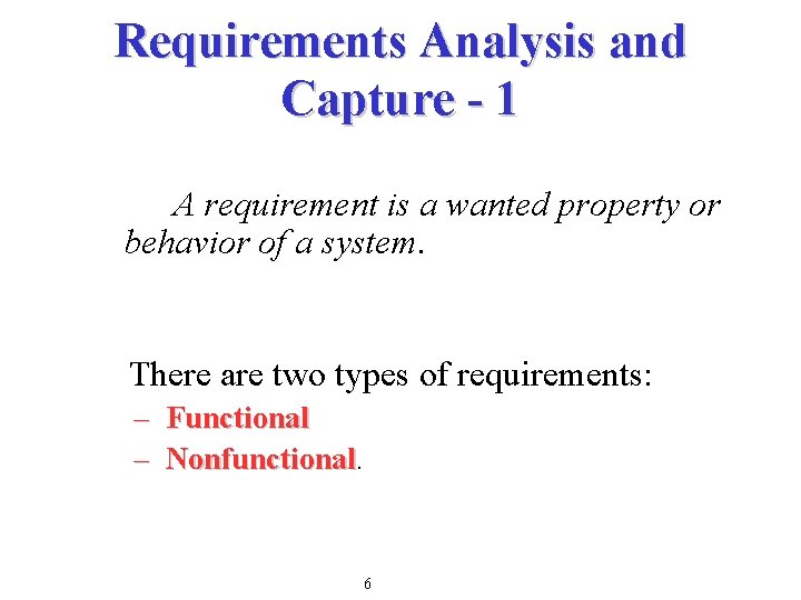 Requirements Analysis and Capture - 1 A requirement is a wanted property or behavior