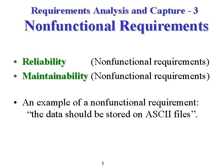 Requirements Analysis and Capture - 3 Nonfunctional Requirements • Reliability (Nonfunctional requirements) • Maintainability