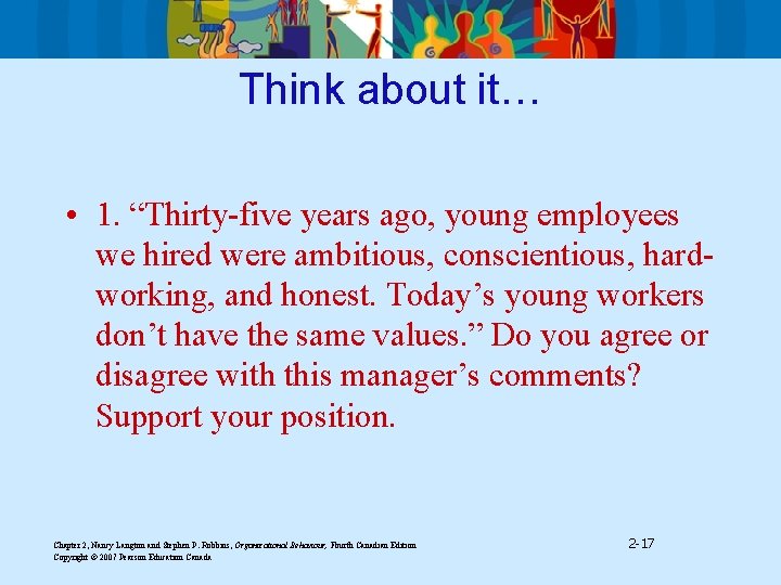 Think about it… • 1. “Thirty-five years ago, young employees we hired were ambitious,