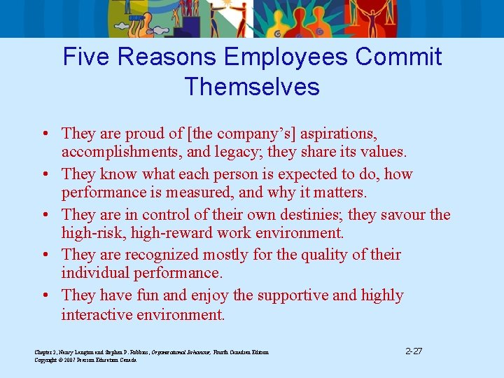 Five Reasons Employees Commit Themselves • They are proud of [the company’s] aspirations, accomplishments,