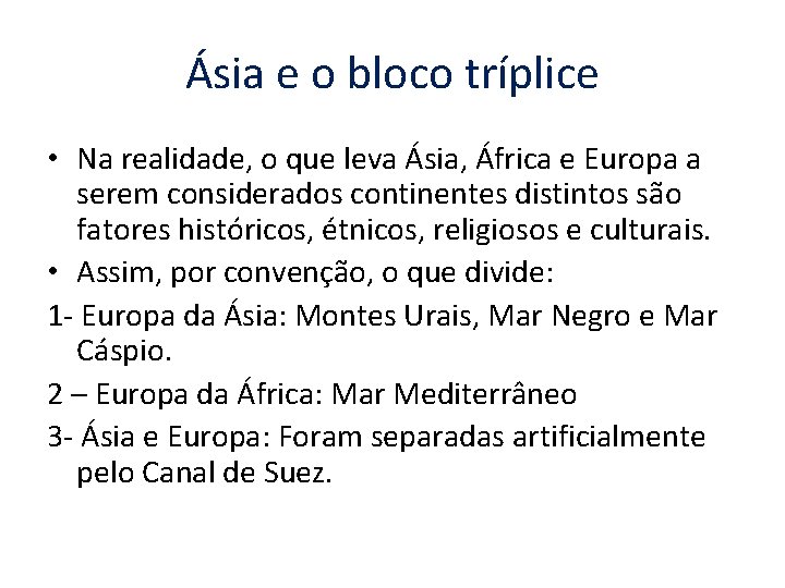 Ásia e o bloco tríplice • Na realidade, o que leva Ásia, África e