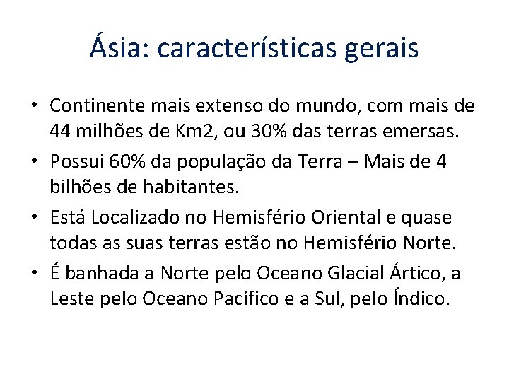 Ásia: características gerais • Continente mais extenso do mundo, com mais de 44 milhões