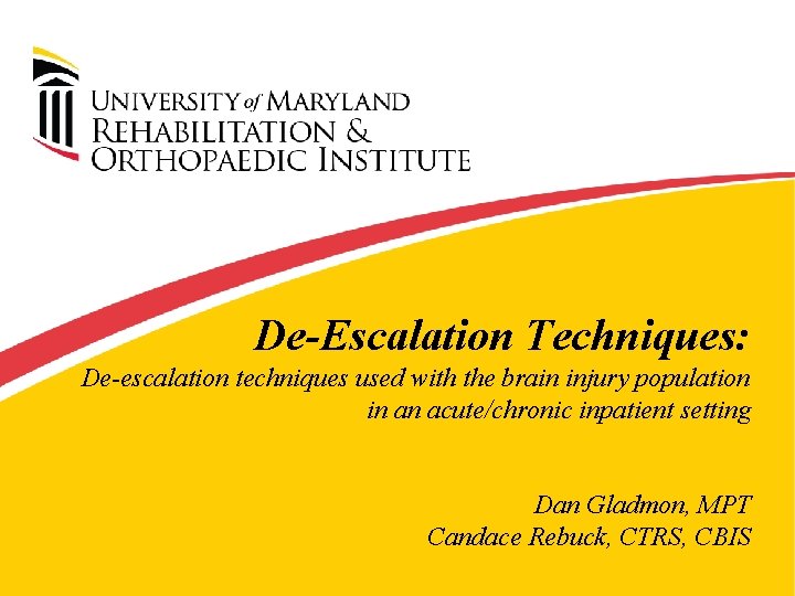 De-Escalation Techniques: De-escalation techniques used with the brain injury population in an acute/chronic inpatient