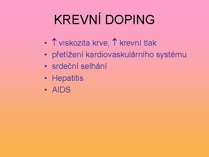 KREVNÍ DOPING • • • viskozita krve, krevní tlak přetížení kardiovaskulárního systému srdeční selhání