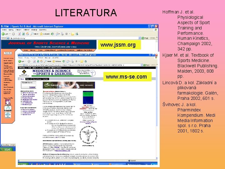 LITERATURA www. jssm. org www. ms-se. com Hoffman J. et al. Physiological Aspects of