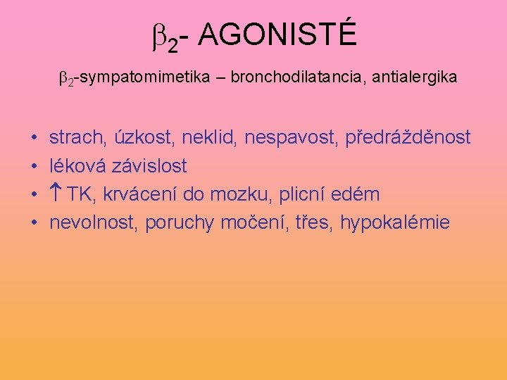  2 - AGONISTÉ 2 -sympatomimetika – bronchodilatancia, antialergika • • strach, úzkost, neklid,