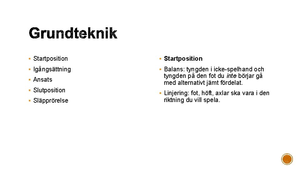 § Startposition § Igångsättning § Balans: tyngden i icke-spelhand och § Ansats § Slutposition