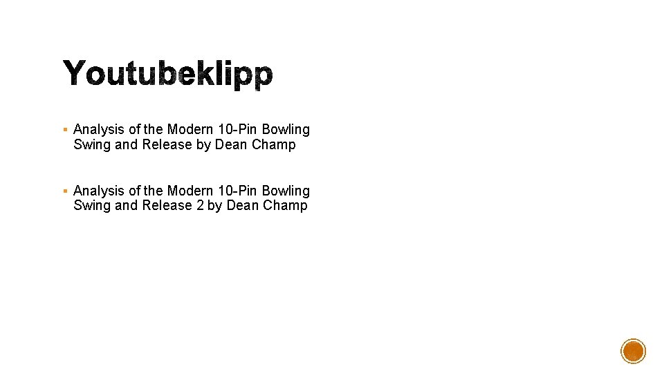 § Analysis of the Modern 10 -Pin Bowling Swing and Release by Dean Champ