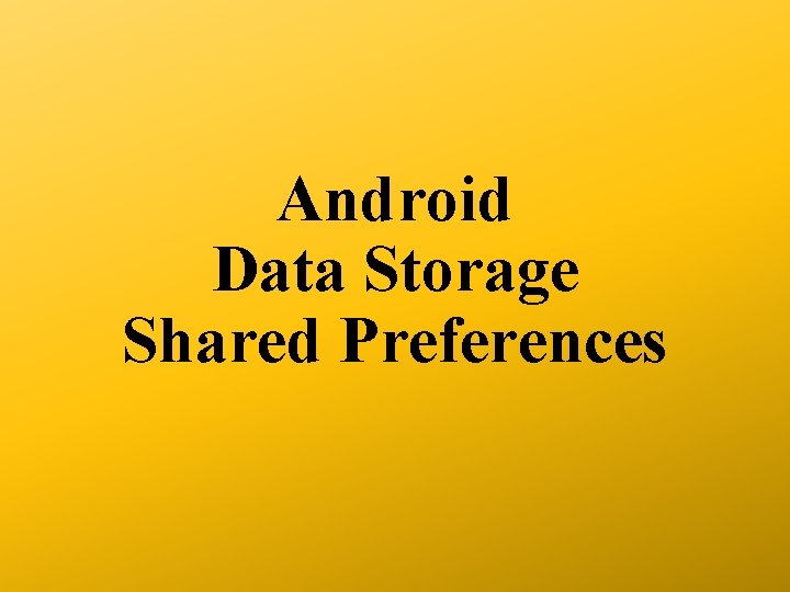 Android Data Storage Shared Preferences 