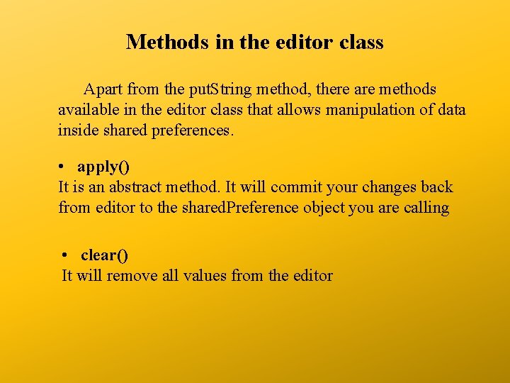 Methods in the editor class Apart from the put. String method, there are methods