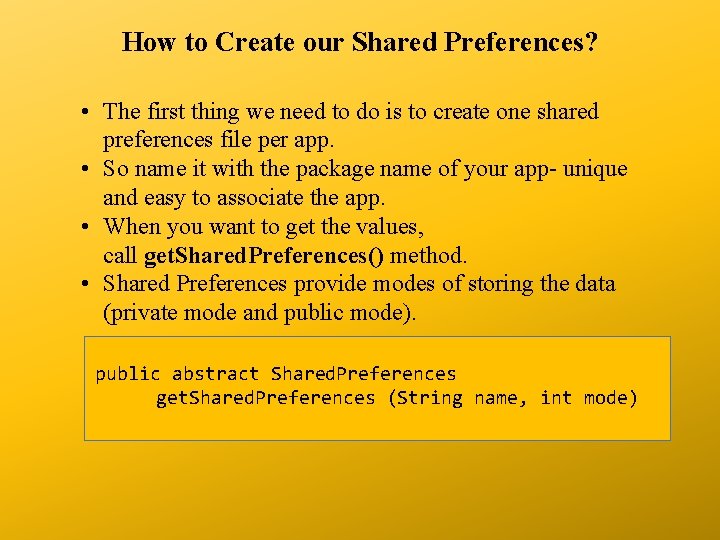 How to Create our Shared Preferences? • The first thing we need to do