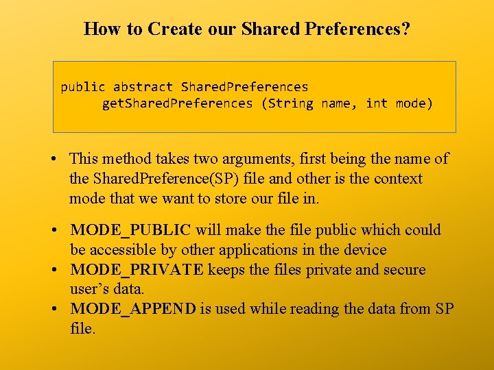 How to Create our Shared Preferences? public abstract Shared. Preferences get. Shared. Preferences (String