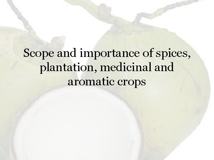 Scope and importance of spices plantation medicinal and