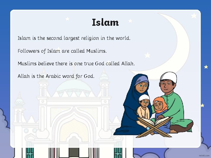 Islam is the second largest religion in the world. Followers of Islam are called