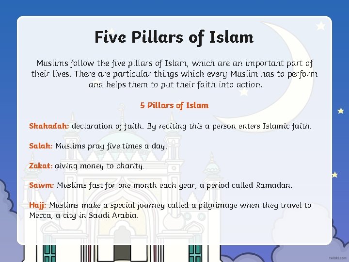 Five Pillars of Islam Muslims follow the five pillars of Islam, which are an