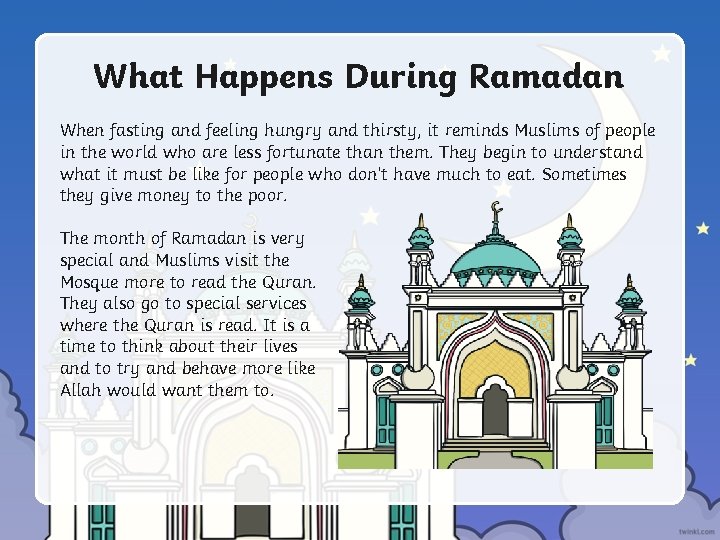 What Happens During Ramadan When fasting and feeling hungry and thirsty, it reminds Muslims