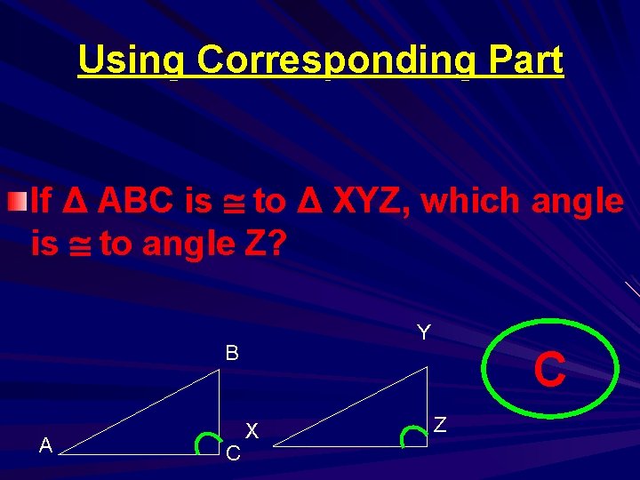 Using Corresponding Part If Δ ABC is to Δ XYZ, which angle is to