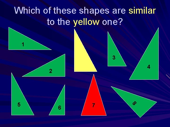 Which of these shapes are similar to the yellow one? 1 3 4 2